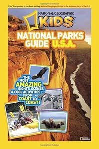 National Geographic Kids National Parks Guide U.S.A.: The Most Amazing Sights, Scenes, and Cool Activities from Coast to Coast!