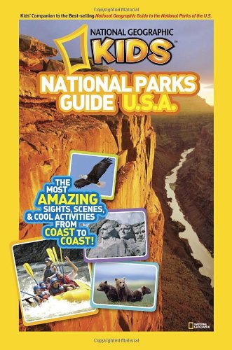 National Geographic Kids National Parks Guide U.S.A.: The Most Amazing Sights, Scenes, and Cool Activities from Coast to Coast! by National Geographic Kids