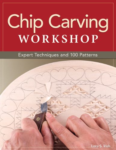 Chip Carving Workshop: More Than 200 Ready-to-Use Designs by Lora S. Irish