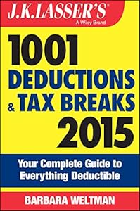 J.K. Lasser's 1001 Deductions and Tax Breaks 2015: Your Complete Guide to Everything Deductible