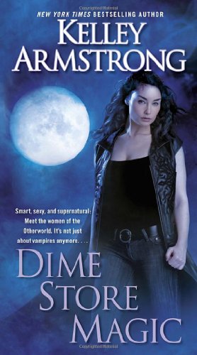 Dime Store Magic by Kelley Armstrong