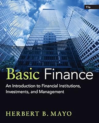 Basic Finance: An Introduction to Financial Institutions, Investments, and Management