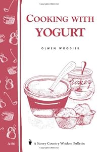 Cooking with Yogurt: Storey's Country Wisdom Bulletin A-86