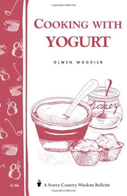 Cooking with Yogurt: Storey's Country Wisdom Bulletin A-86