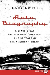 Auto Biography LP: A Classic Car, an Outlaw Motorhead, and 57 Years of the American Dream