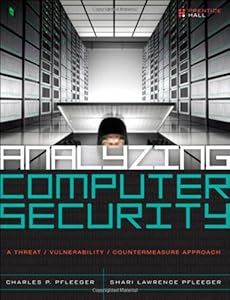 Analyzing Computer Security: A Threat / Vulnerability / Countermeasure Approach by Charles P. Pfleeger