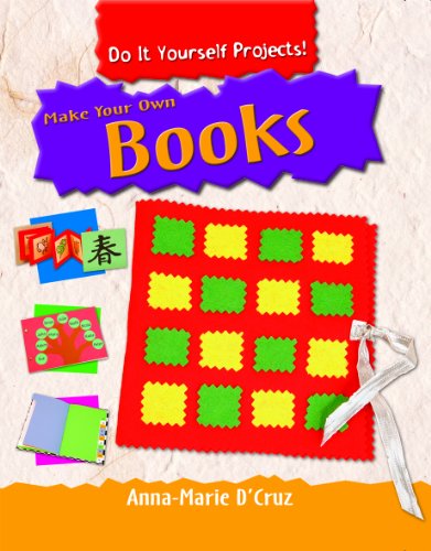 Make Your Own Books (Do It Yourself Projects!) by Anna-Marie D. Cruz