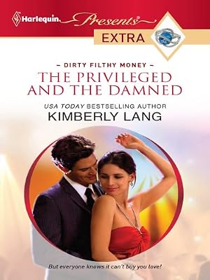 The Privileged and the Damned (Dirty Filthy Money Book 1)