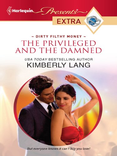 The Privileged and the Damned (Dirty Filthy Money Book 1) by Kimberly Lang