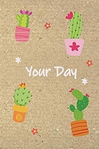 Your Day: lined Memo, 6x9 inches,100 Pages, Cactus pattern, For girl,women and students by Siriporn Theinchai
