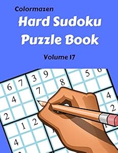 Hard Sudoku Puzzle Book Volume 17: 200 Puzzles (Hard Sudoku Puzzle Books)