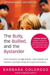 The Bully, the Bullied, and the Bystander: From Preschool to HighSchool--How Parents and Teachers Can Help Break the Cycle (Updated Edition)