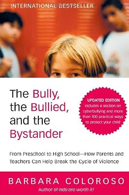 The Bully, the Bullied, and the Bystander: From Preschool to HighSchool--How Parents and Teachers Can Help Break the Cycle (Updated Edition)
