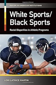 White Sports/Black Sports: Racial Disparities in Athletic Programs