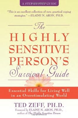 The Highly Sensitive Person's Survival Guide: Essential Skills for Living Well in an Overstimulating World