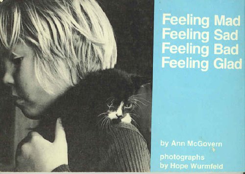Feeling Mad Feeling Sad Feeling Bad Feeling Glad. by Ann McGovern