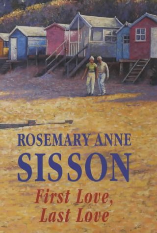 First Love, Last Love by Rosemary Anne Sisson