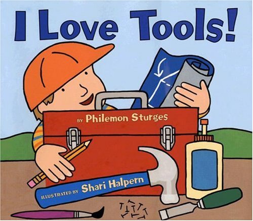 I Love Tools! by Philemon Sturges