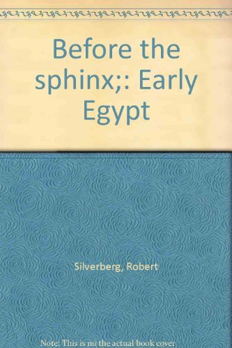 Before the Sphinx: Early Egypt by Robert Silverberg