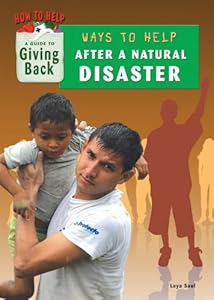 Ways to Help After a Natural Disaster by Laya Saul