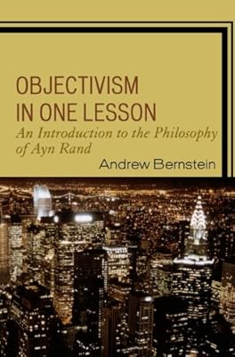 Objectivism in One Lesson: An Introduction to the Philosophy of Ayn Rand