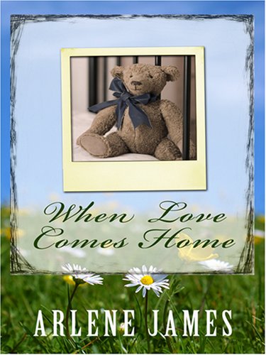When Love Comes Home (Love Inspired #381) by Arlene James