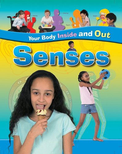 Senses (Your Body Inside and Out) by Angela Royston