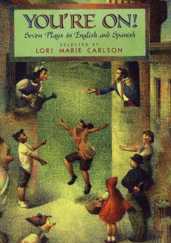 You're On!: Seven Plays in English and Spanish (Spanish and English Edition) by Lori Marie Carlson