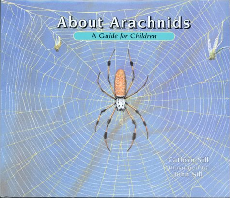 About Arachnids: A Guide for Children (About... (Peachtree Hardcover)) by John Sill