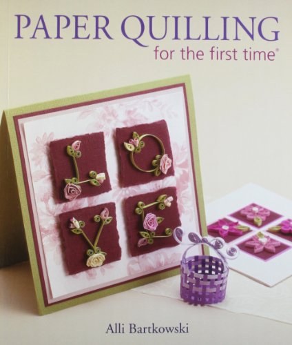 Paper Quilling for the first time&reg; by Alli Bartkowski