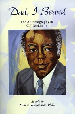 Dad, I served: The autobiography of C.J. McLin, Jr