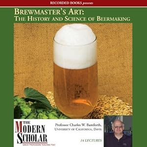 Brewmaster's Art: The History and Science of Beermaking