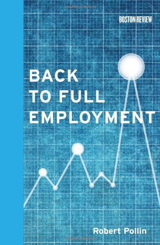 Back to Full Employment (Boston Review Books) by Robert Pollin