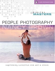 Digital Masters: People Photography: Capturing Lifestyle for Art & Stock (A Lark Photography Book) by Nancy Brown