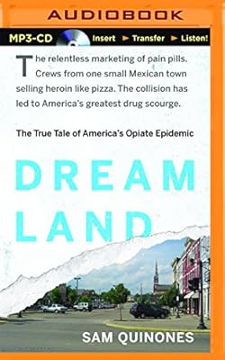 Dreamland: The True Tale of America's Opiate Epidemic