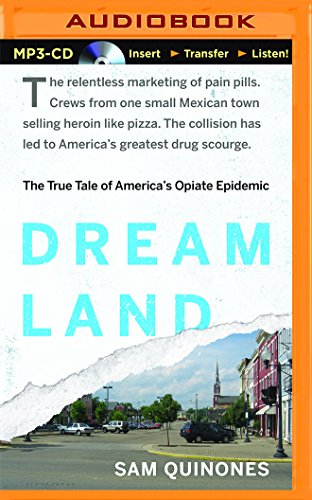 Dreamland: The True Tale of America's Opiate Epidemic by Sam Quinones