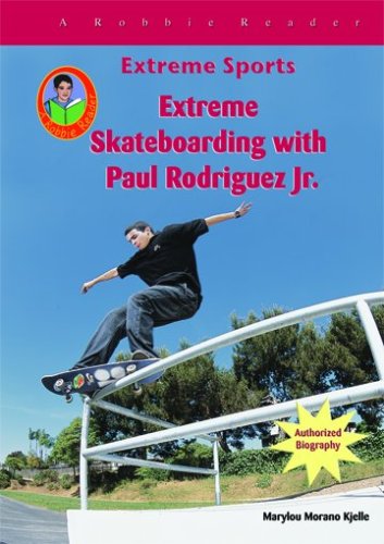 Extreme Skateboarding With Paul Rodriquez (Robbie Readers) by Marylou Morano Kjelle