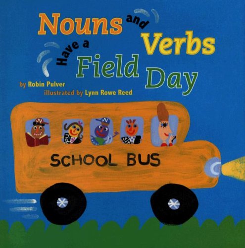 Nouns And Verbs Have a Field Day by Robin Pulver