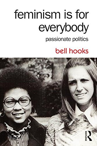 Feminism Is for Everybody: Passionate Politics by bell hooks