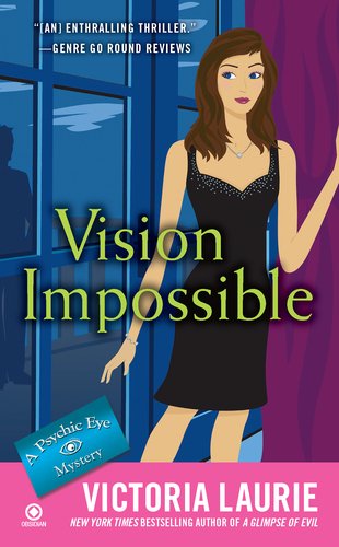 Vision Impossible: A Psychic Eye Mystery by Victoria Laurie