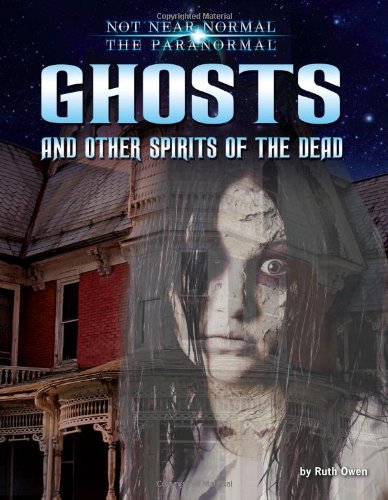Ghosts and Other Spirits of the Dead by Ruth Owen