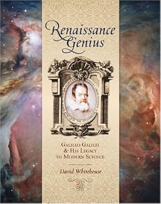 Renaissance Genius: Galileo Galilei &amp; His Legacy to Modern Science