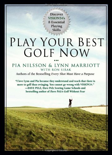 Play Your Best Golf Now: Discover VISION54's 8 Essential Playing Skills by Lynn Marriott