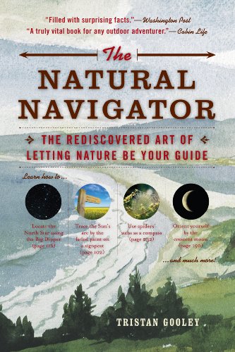The Natural Navigator: The Rediscovered Art of Letting Nature Be Your Guide by Tristan Gooley