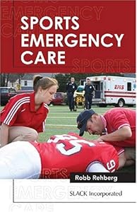 Sports Emergency Care: A Team Approach by Robb S. Rehberg