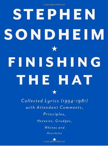 Finishing the Hat: Collected Lyrics by Stephen Sondheim