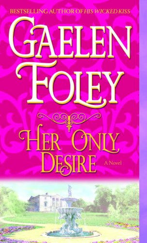 Her Only Desire: A Novel by Gaelen Foley