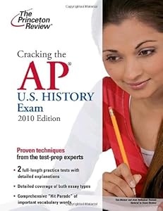 Cracking the AP U.S. History Exam, 2010 Edition (College Test Preparation)