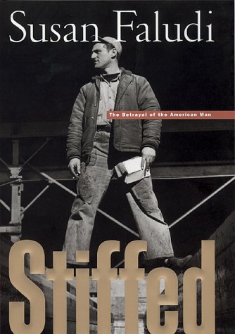Stiffed: The Betrayal of the American Man by Susan Faludi