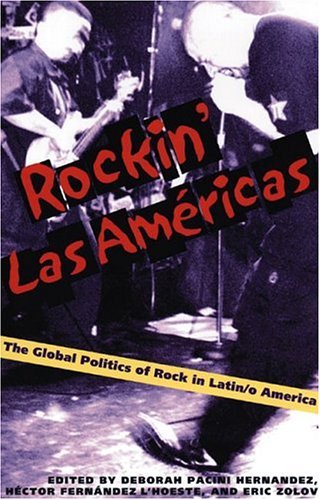 Rockin Las Americas: The Global Politics Of Rock In Latin/o America (Pitt Illuminations) by Deborah Pacini Hernandez